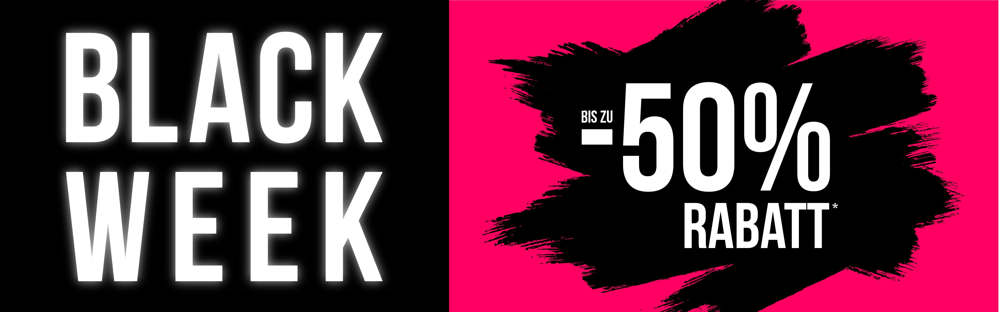 Black Week | Bis zu -50% Rabatt